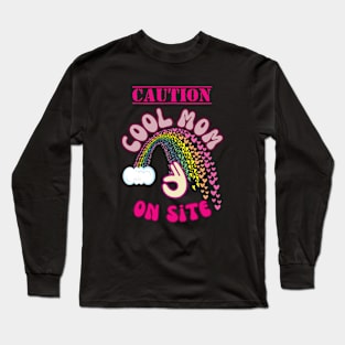 Caution, Cool Mom on Site - Funny Mother's Day Long Sleeve T-Shirt